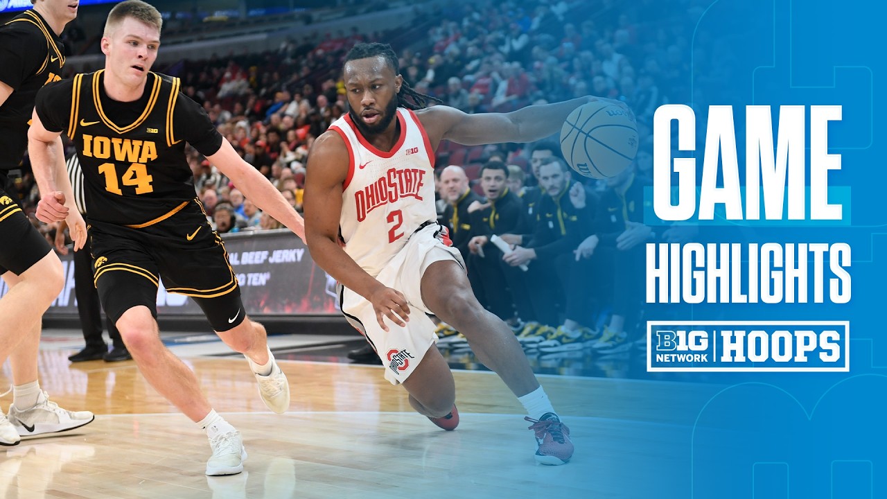 Ohio State vs. Iowa | HIGHLIGHTS | 2026 B1G B1G Men's Basketball Tournament | 03/12/2026