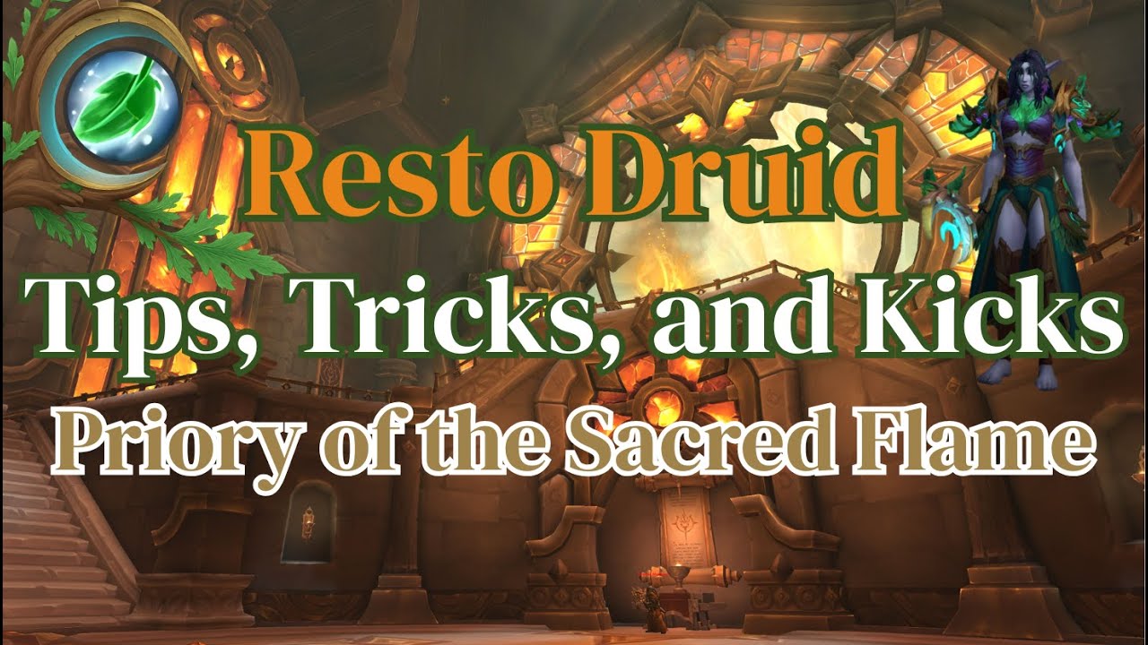 Resto Druid Tips, Tricks, and Kicks Priory of the Sacred Flame Commentary and Guide | TWW Season 2