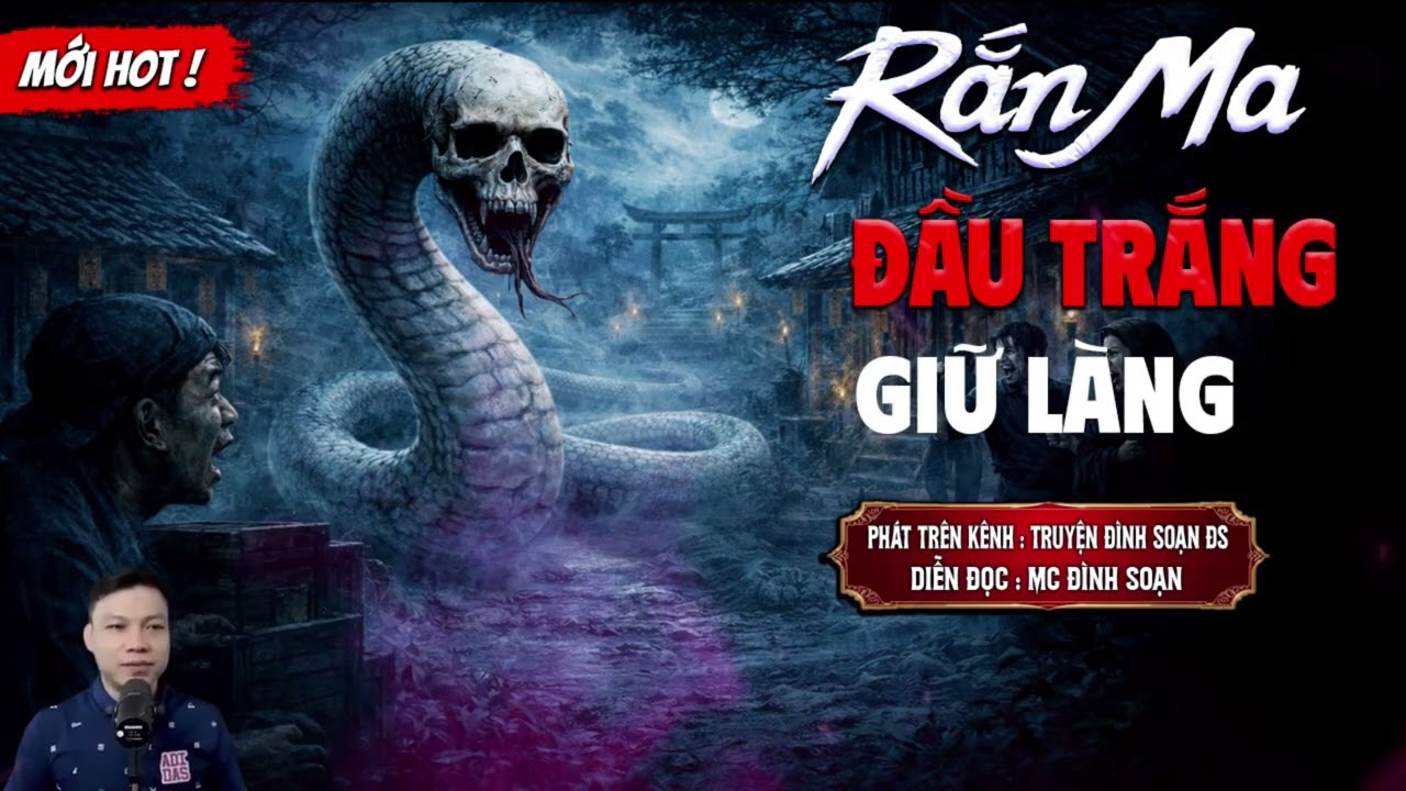 RẮN MA ĐẦU TRẮNG GIỮ LÀNG   truyện ma mới nhất 2026   MC ĐÌNH SOẠN kể lại      YouTube