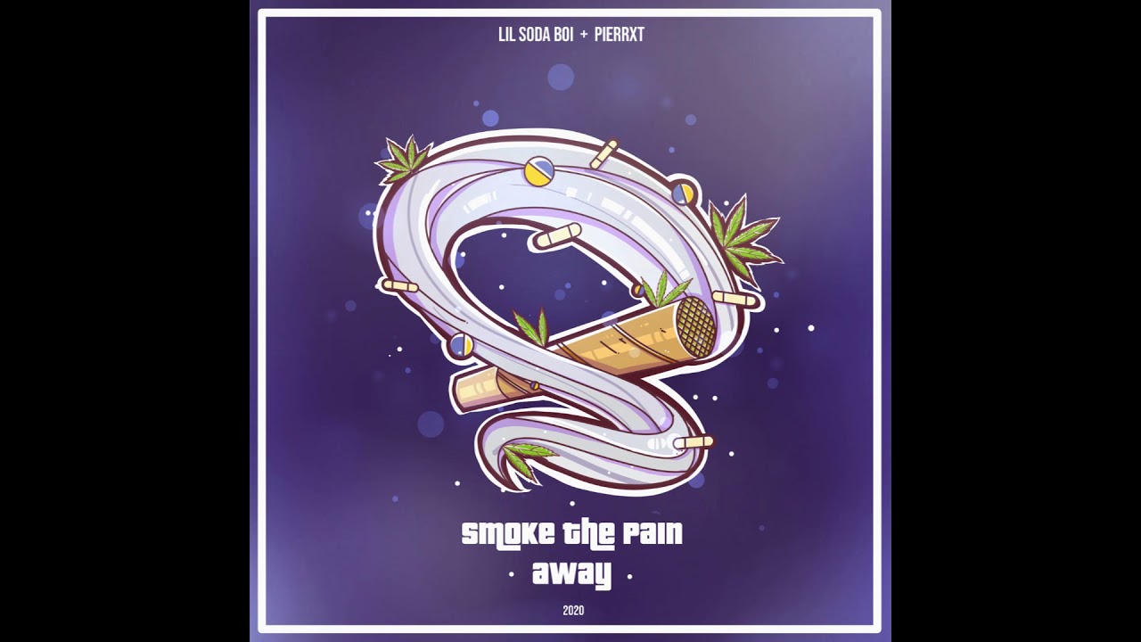 pierrxt, lil soda boi - smoke the pain away