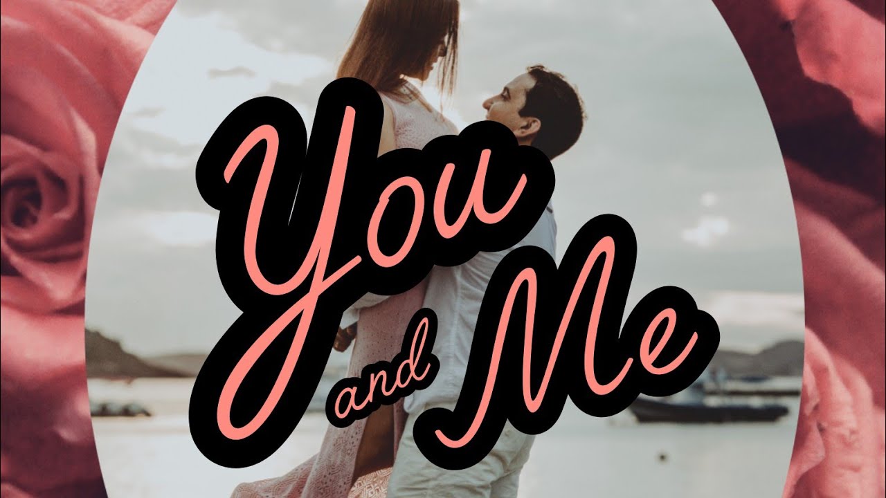 Love Letter From the Heart: You and Me