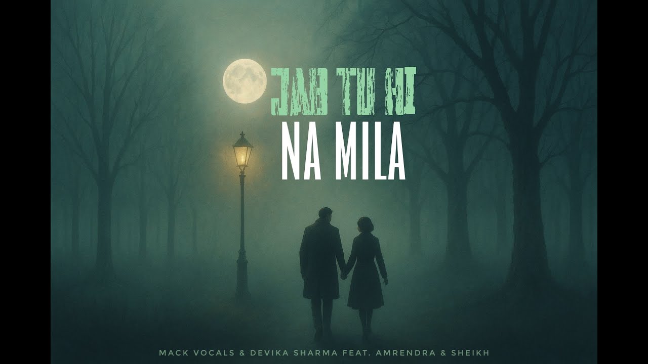 Jab Tu Hi Na Mila (Official Lyrical Video) - Mack Vocals & Devika Sharma ft. Amrendra & Sheikh