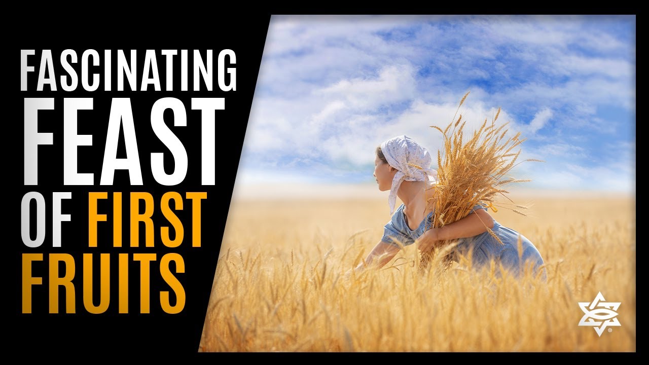 The Fascinating Feast of Firstfruits | FEASTS OF ISRAEL | Feast 2 of 6