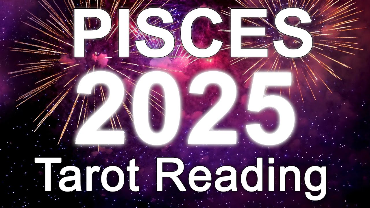 PISCES 2025 YEARLY TAROT READING 