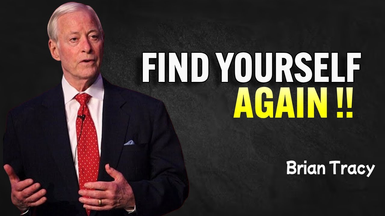 HOW TO FIND YOURSELF AGAIN - Brian Tracy Motivation