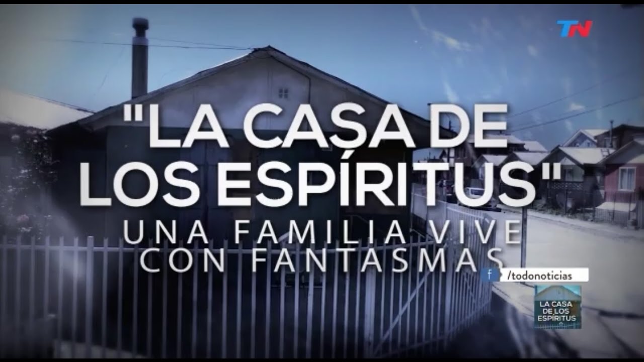 Especiales TN - La casa de los espíritus - Bloque 1