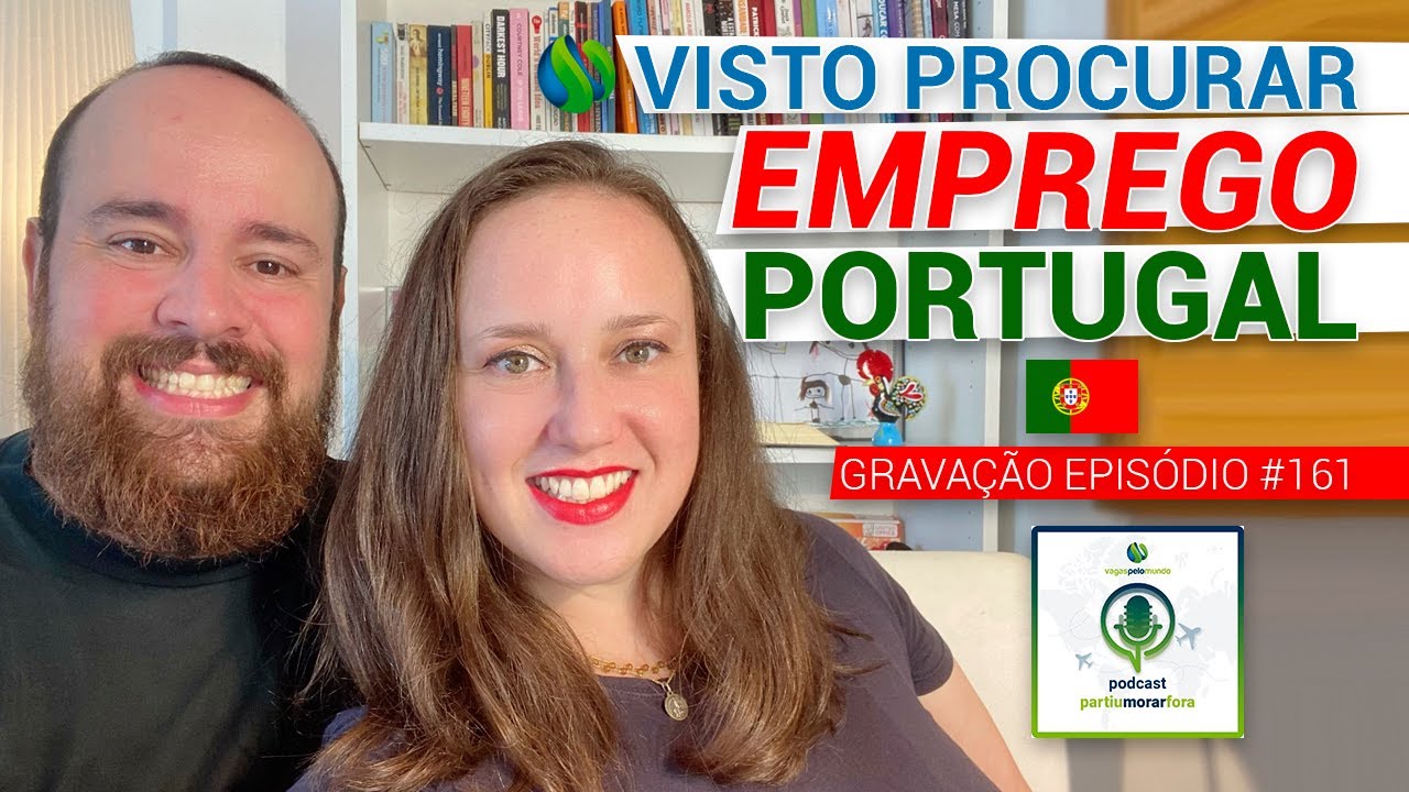 Visto para procurar emprego em Portugal - Podcast Partiu Morar Fora Ep 161