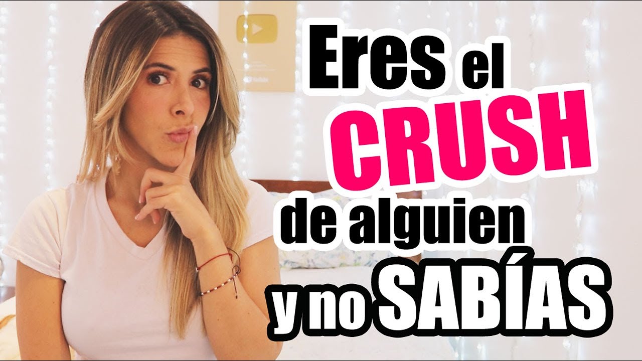 5 Señales de que eres el CRUSH de alguien y no SABÍAS - Lau