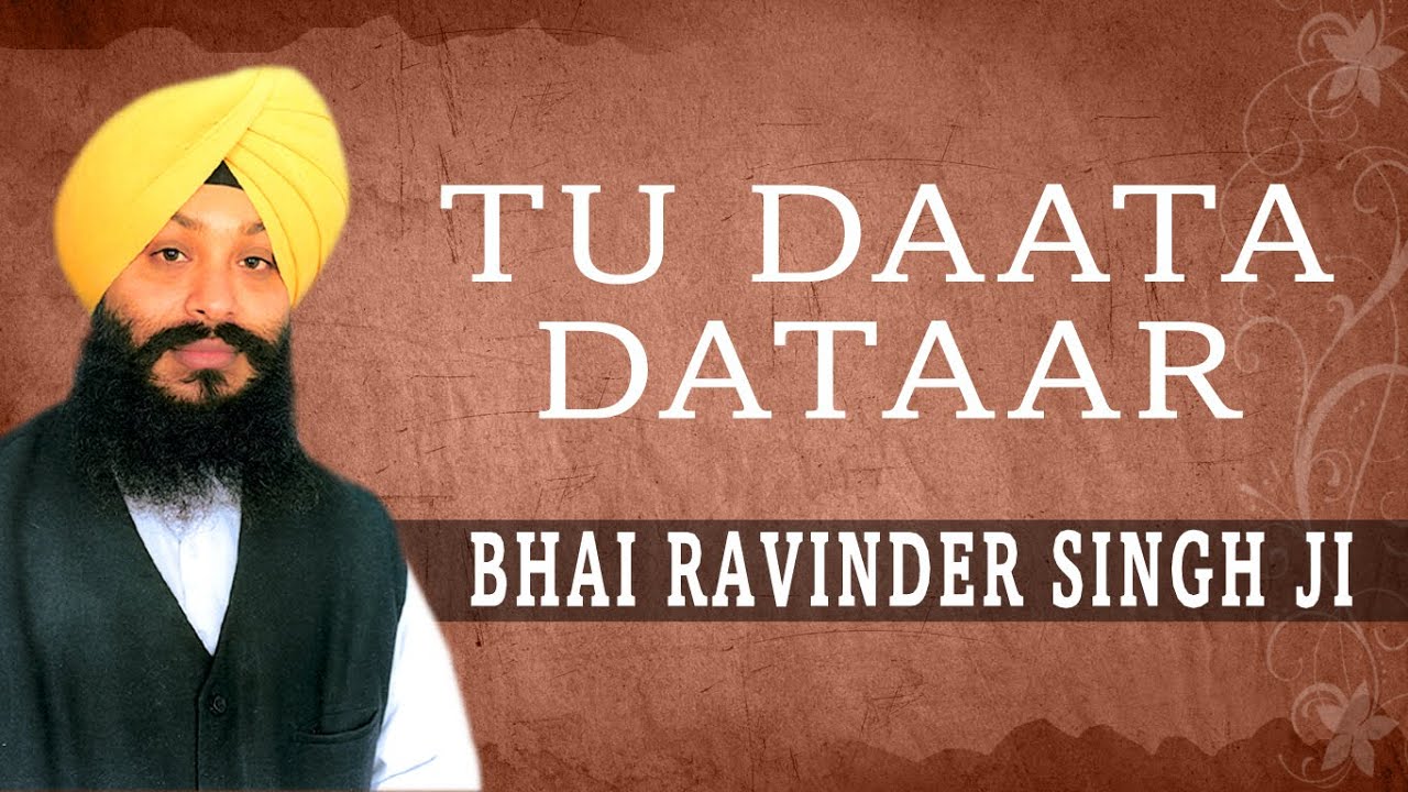 Bhai Ravinder Singh Ji (Hazoori Ragi) - Tu Daata Dataar - Tu Dariyaau