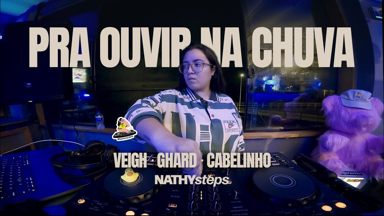 NATHYsteps | Pra Ouvir na Chuva – Veigh, Ghard, Cabelinho