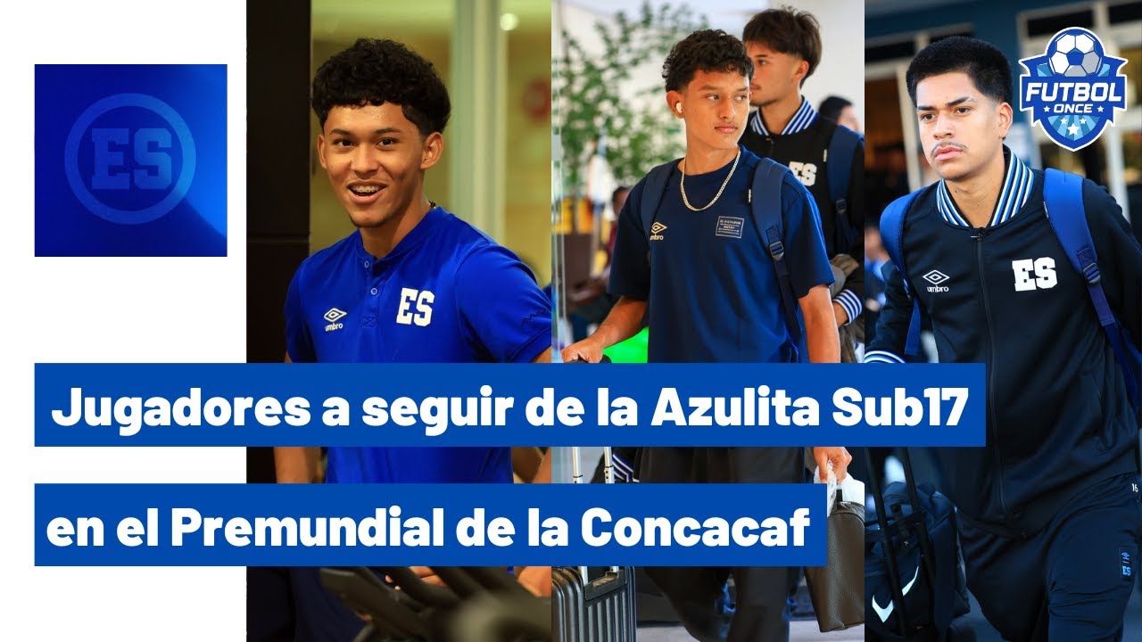 JUGADORES DE LA SELECTA A SEGUIR DE CERCA EN EL PREMUNDIAL SUB17