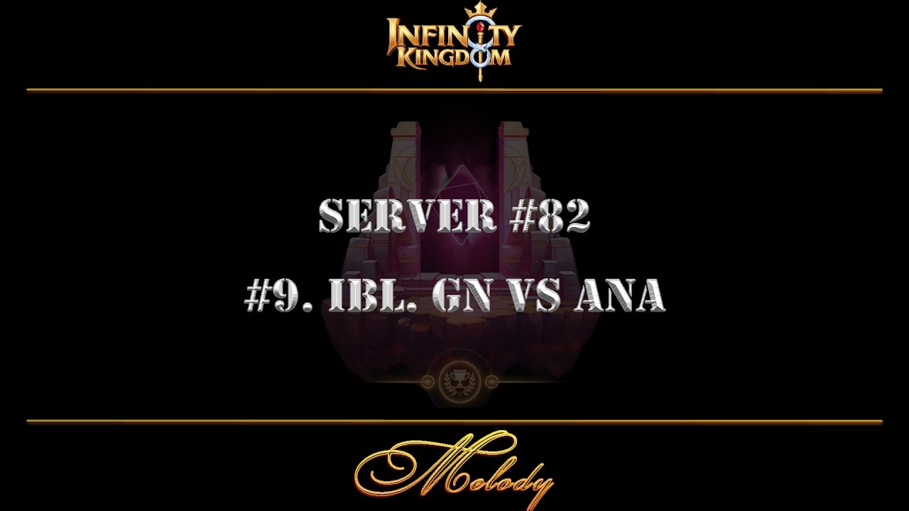 Infinity Kingdom. Сервер #82. Выпуск #9. Премьер-лига Битвы Иллюзий. GN vs ANA.