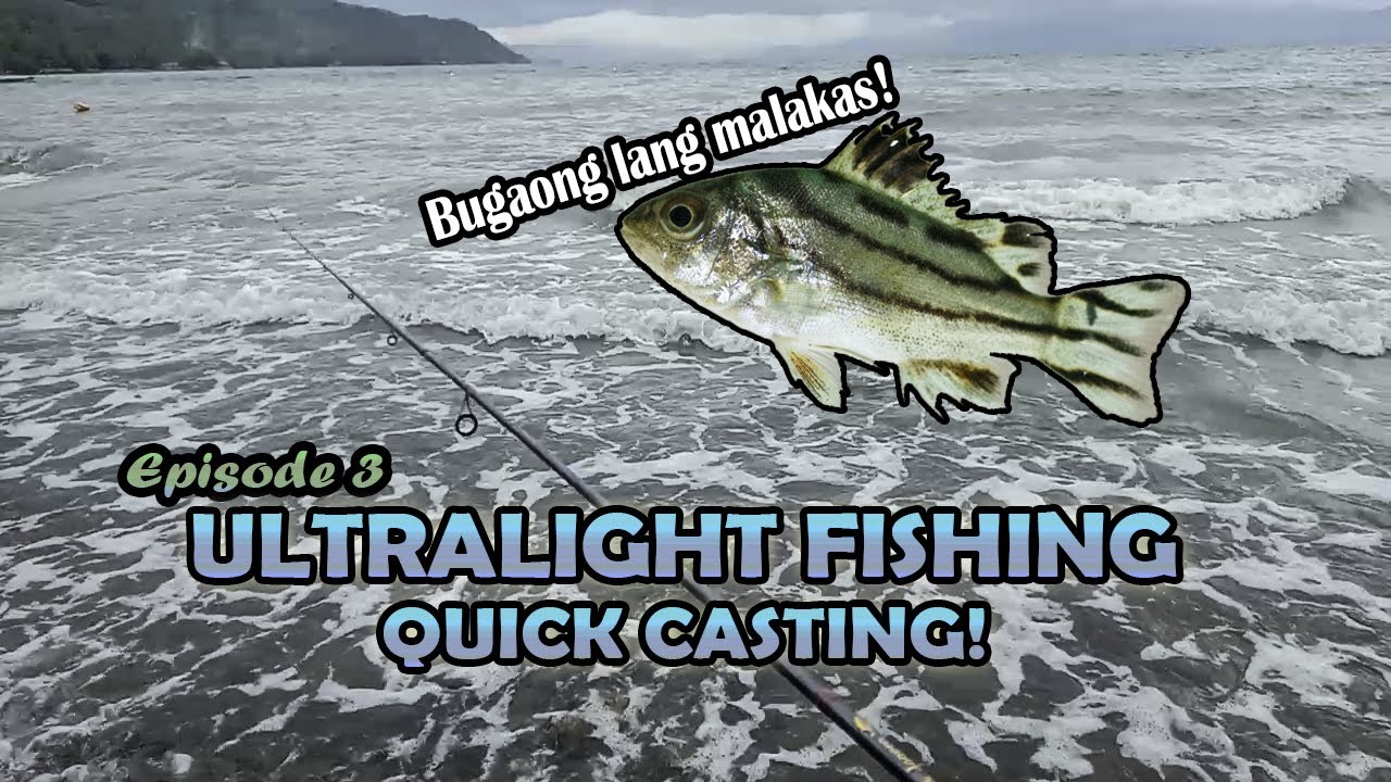 ULTRALIGHT FISHING EPISODE 3|Quick Casting! Bugaong lang malakas! 2021