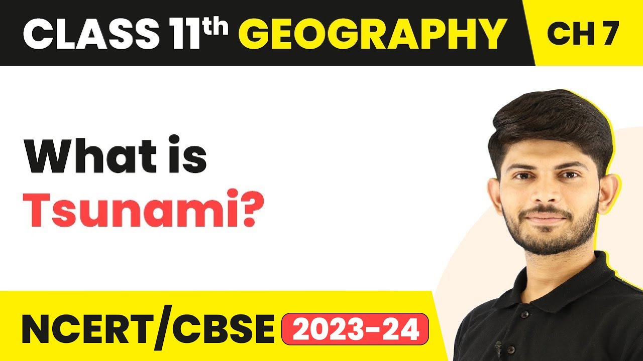 Tsunami - Natural Hazards and Disasters | Class 11 Geography