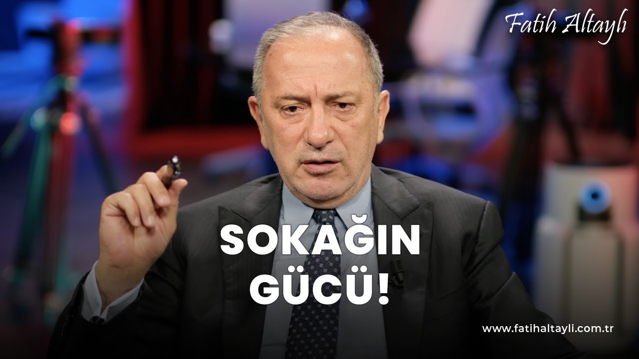 Fatih Altaylı yorumluyor: Sokağın gücü!