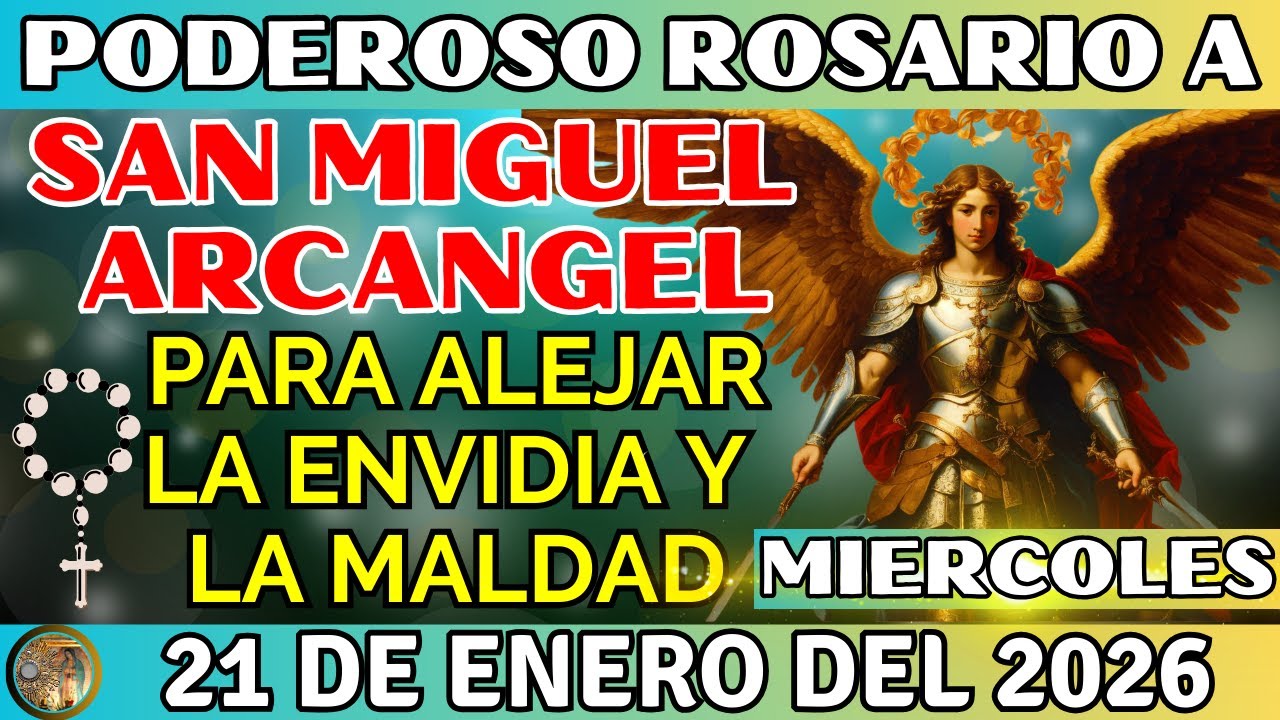 🙏ROSARIO A SAN MIGUEL ARCÁNGEL PARA ALEJAR LA MALDAD, Y ATRAER LA PROSPERIDAD (21 DE ENERO 2026)