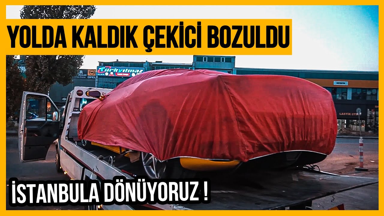 Ferrari'yi aldık İstanbul'a Dönüyoruz ! Yine Yolda Kaldık | ÜNAL TURAN