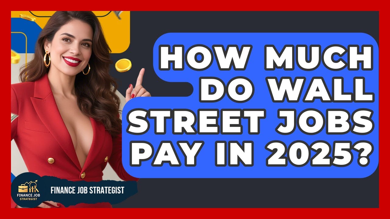 How Much Do Wall Street Jobs Pay in 2025? | Finance Job Strategist