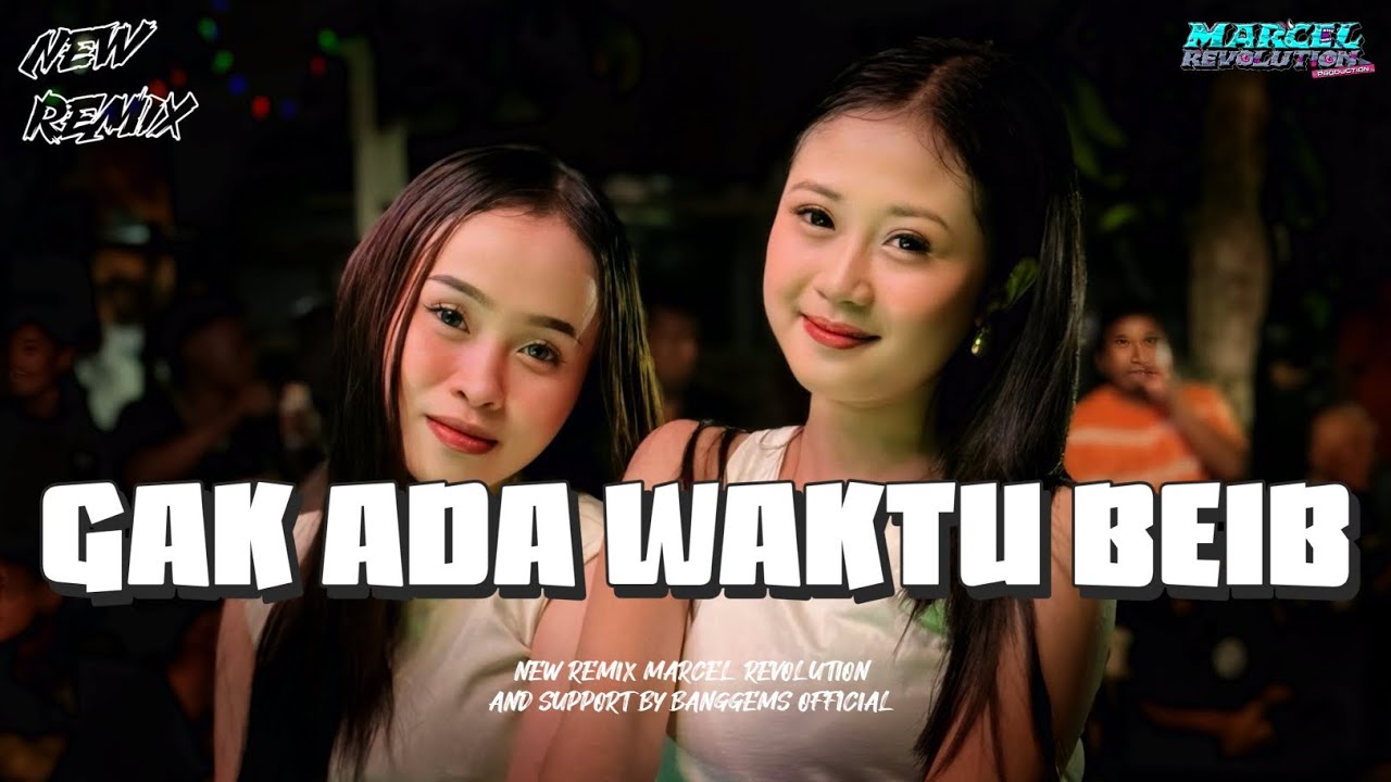 NEW REMIX GAK ADA WAKTU BEIB (FULL LYRICS) || MUSIC FROM MARCEL REVOLUTION SUPPORT BY BANGGEMS OFFC