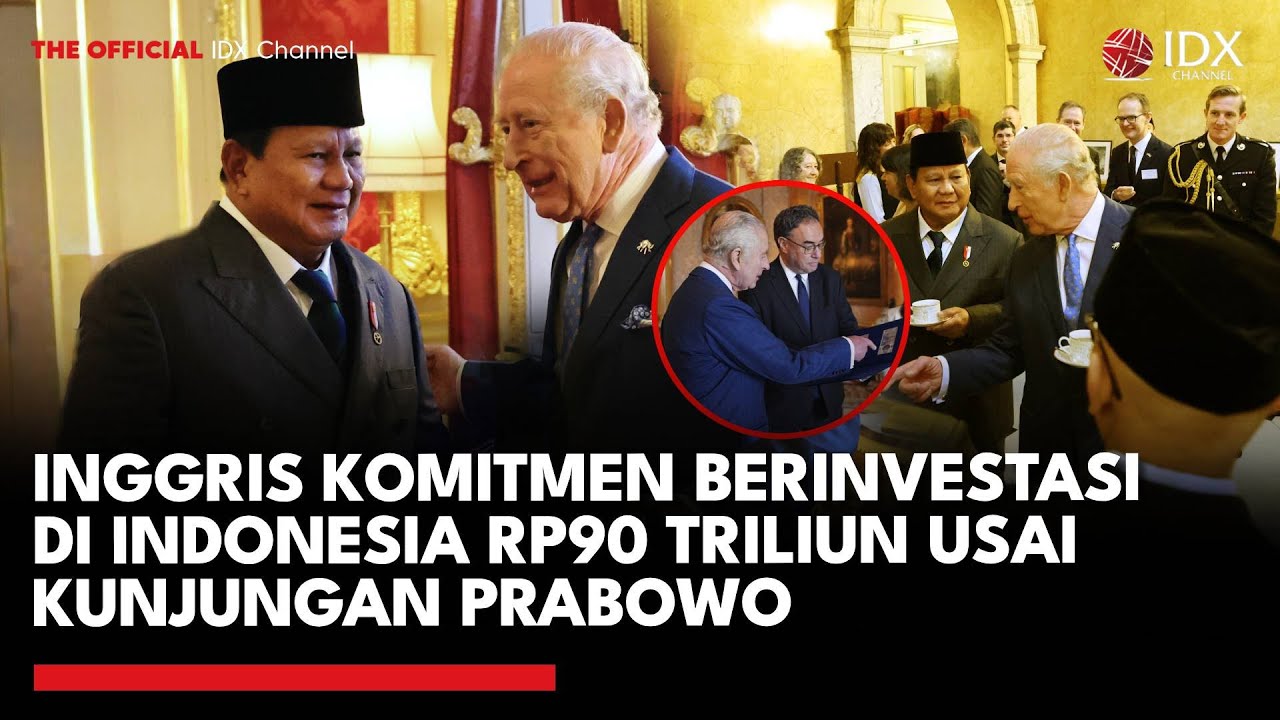 Inggris Komitmen Berinvestasi di Indonesia Rp90 Triliun Usai Kunjungan Prabowo | IDXC UPDATE