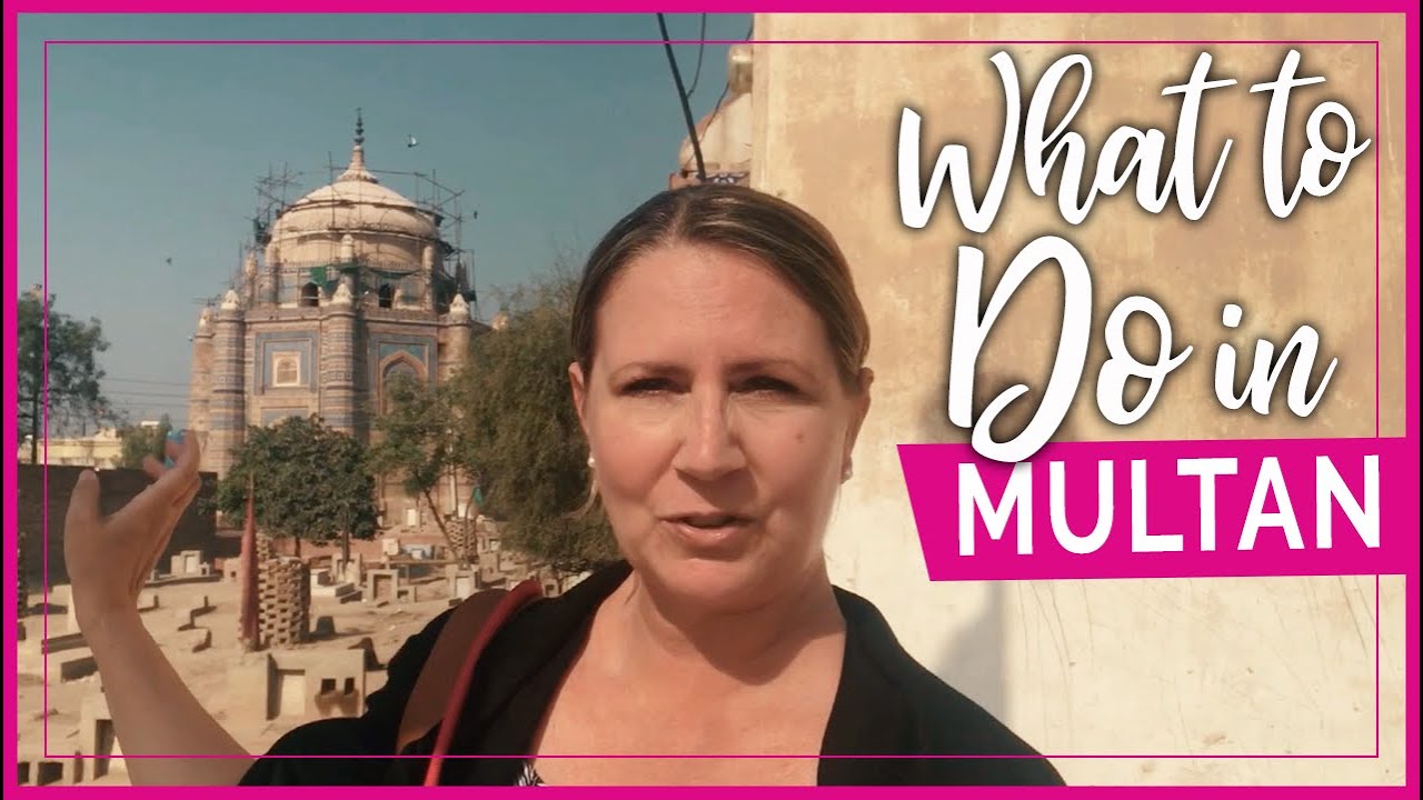 Pakistan | MULTAN Guide: What to See & Do UNESCO