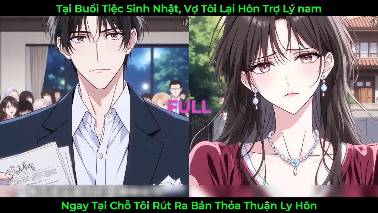 Tại Buổi Tiệc Sinh Nhật Vợ Tôi Lại Hôn Trợ Lý Nam, Ngay Tại Chỗ Tôi Rút Ra Bản Thỏa Thuận Ly Hôn