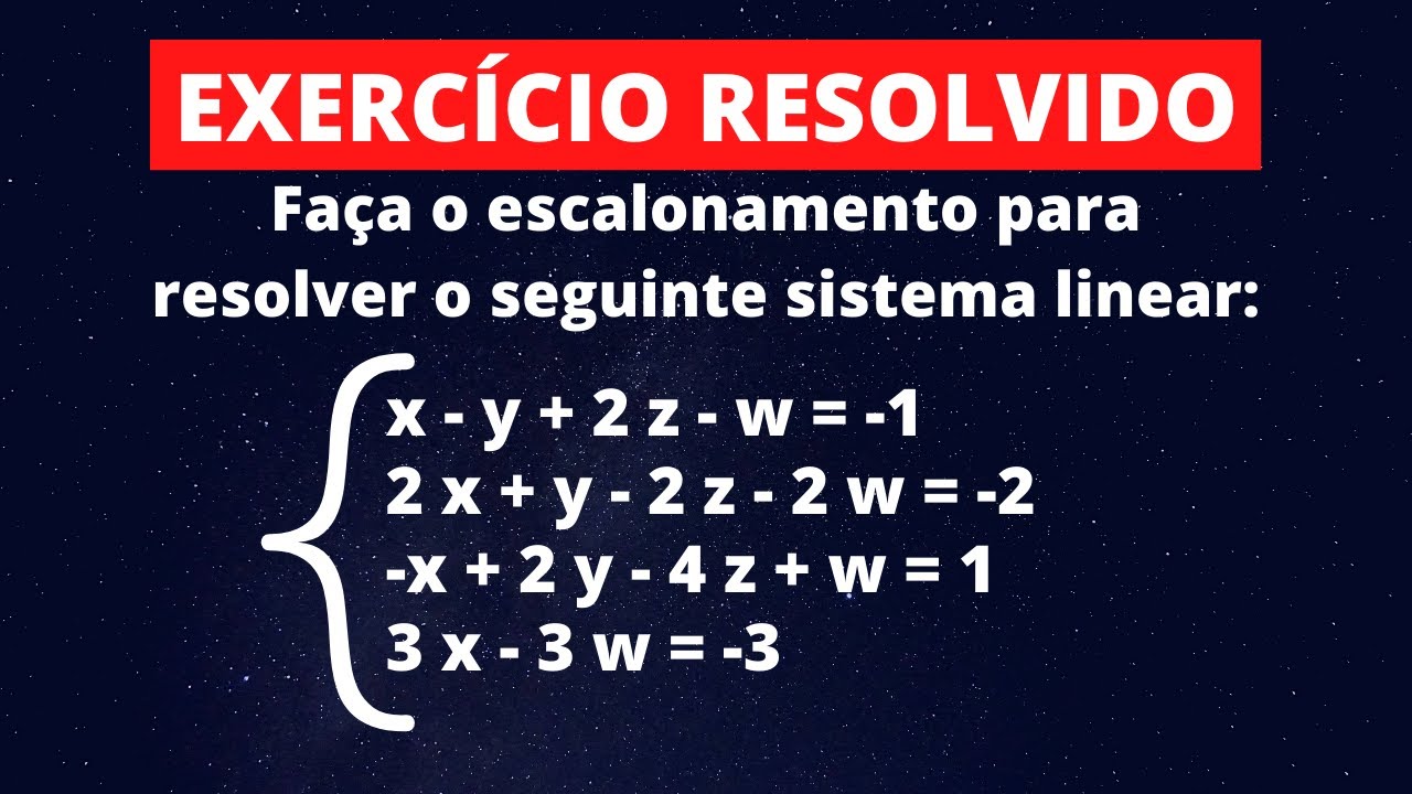 Matrizes - Exercício 17 - Faça o escalonamento para resolver o sistema linear