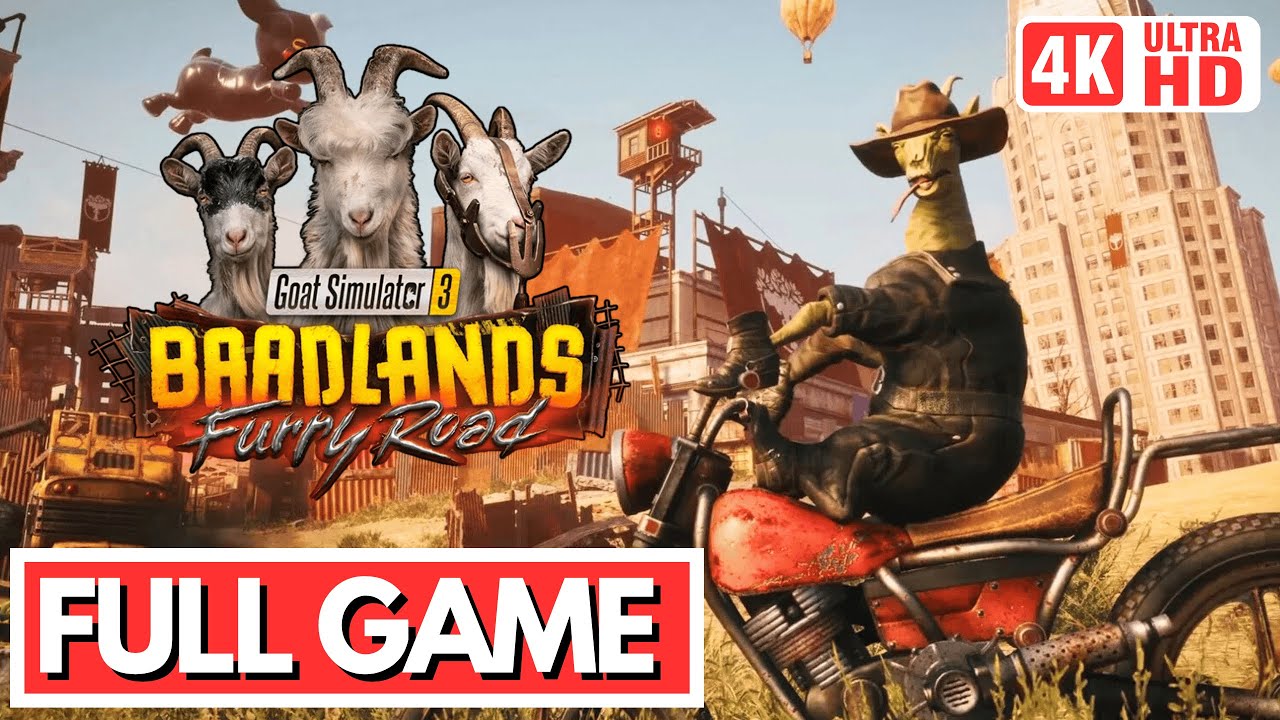 GOAT SIMULATOR 3 BAADLANDS FURRY ROAD DLC Gameplay Walkthrough FULL GAME [4K 60FPS] - No Commentary