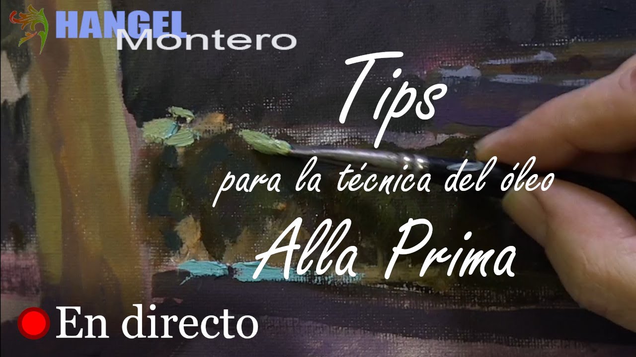 TIPS para la técnica del óleo Alla Prima  - Hangel Montero