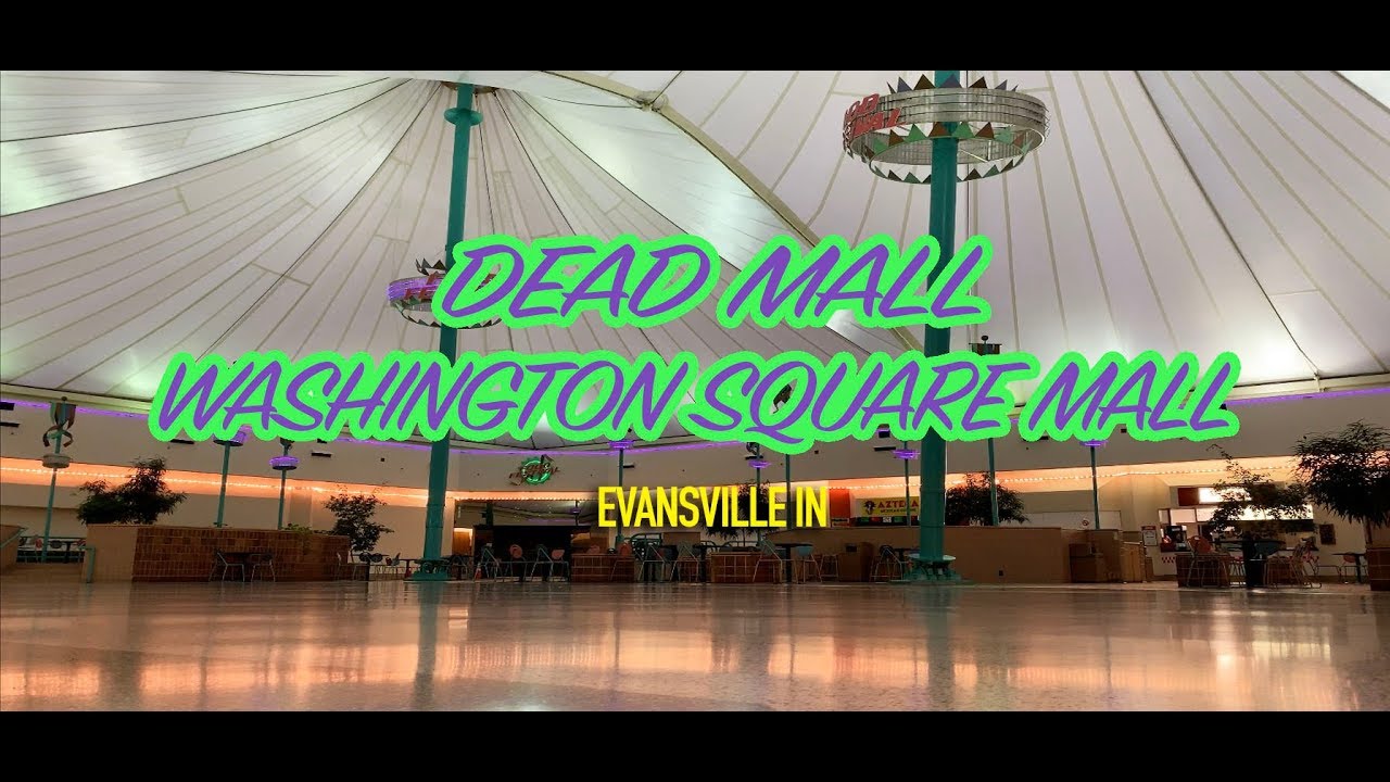 DEAD MALL - WASHINGTON SQUARE MALL-EVANSVILLE IN