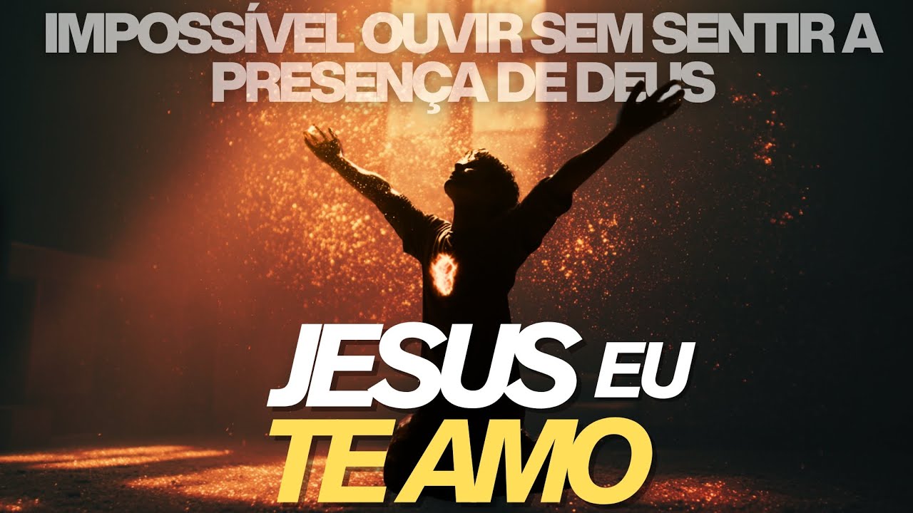 Jesus Eu Te Amo | É Impossível Ouvir e Não Se Emocionar  - Cristo Move