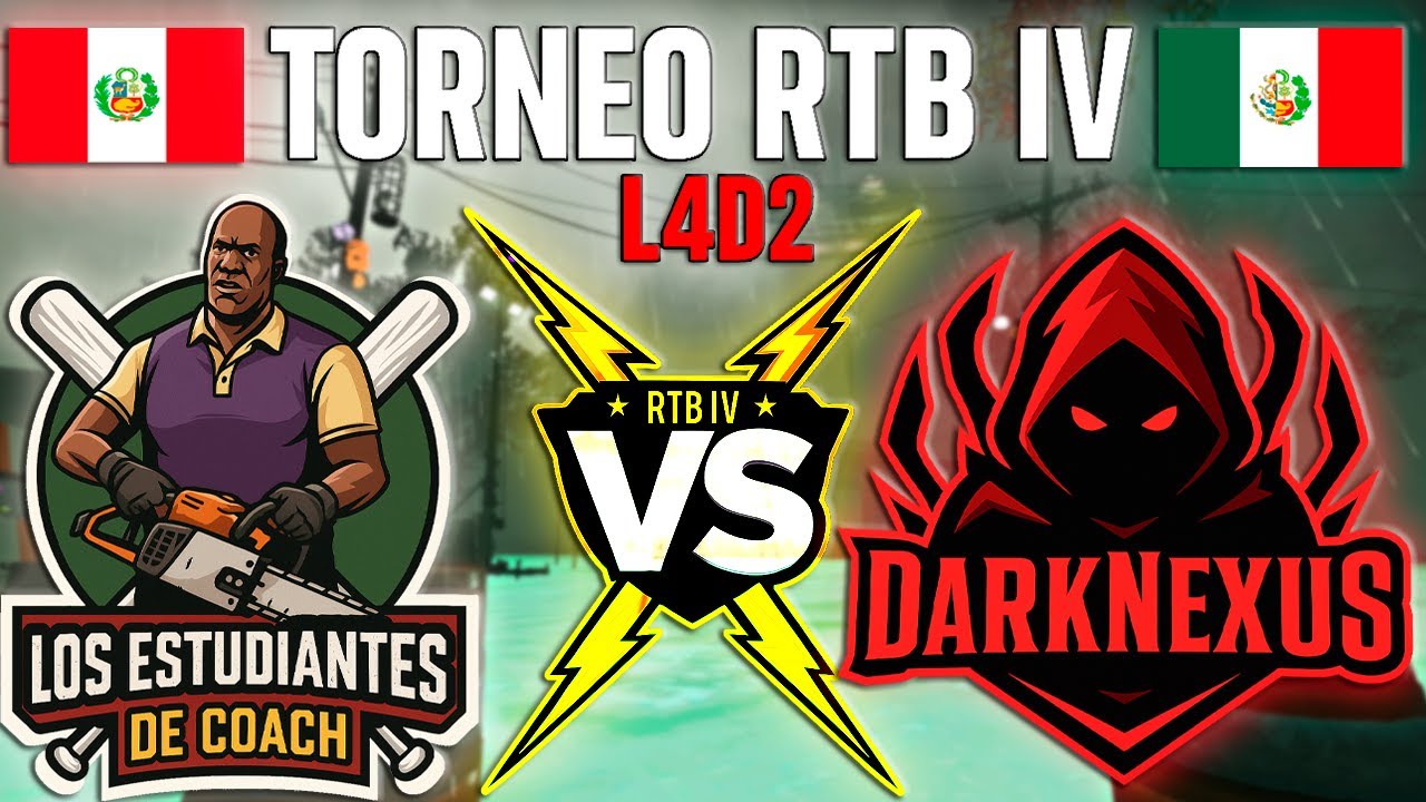 TORNEO RTB IV LEFT 4 DEAD 2 | Dark Nexus VS Estudiantes De Coach | M&eacute;xico/PE VS Per&uacute;/Uruguay |