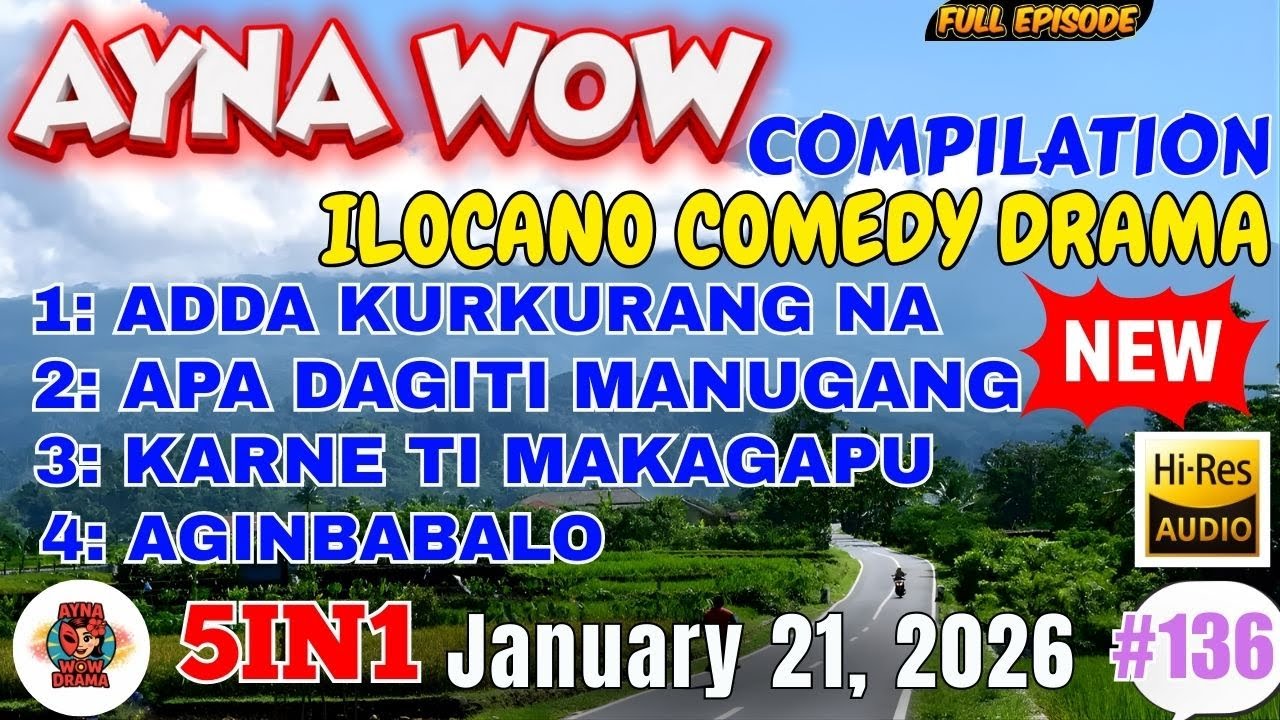 AYNA WOW #5IN1 #136 | BEST ILOCANO COMEDY 1 HOUR DRAMA - January 21, 2026 Full Episode #aynawowdrama