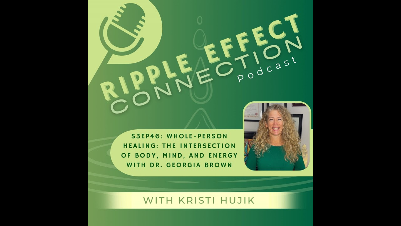 S3Ep46: Whole-Person Healing: The Intersection of Body, Mind, and Energy with Dr. Georgia Brown