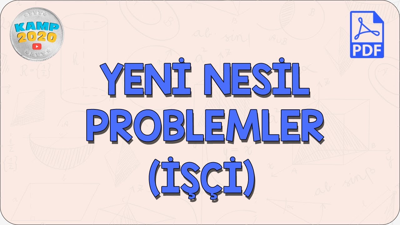 Yeni Nesil Problemler (İş&ccedil;i) | Kamp2020