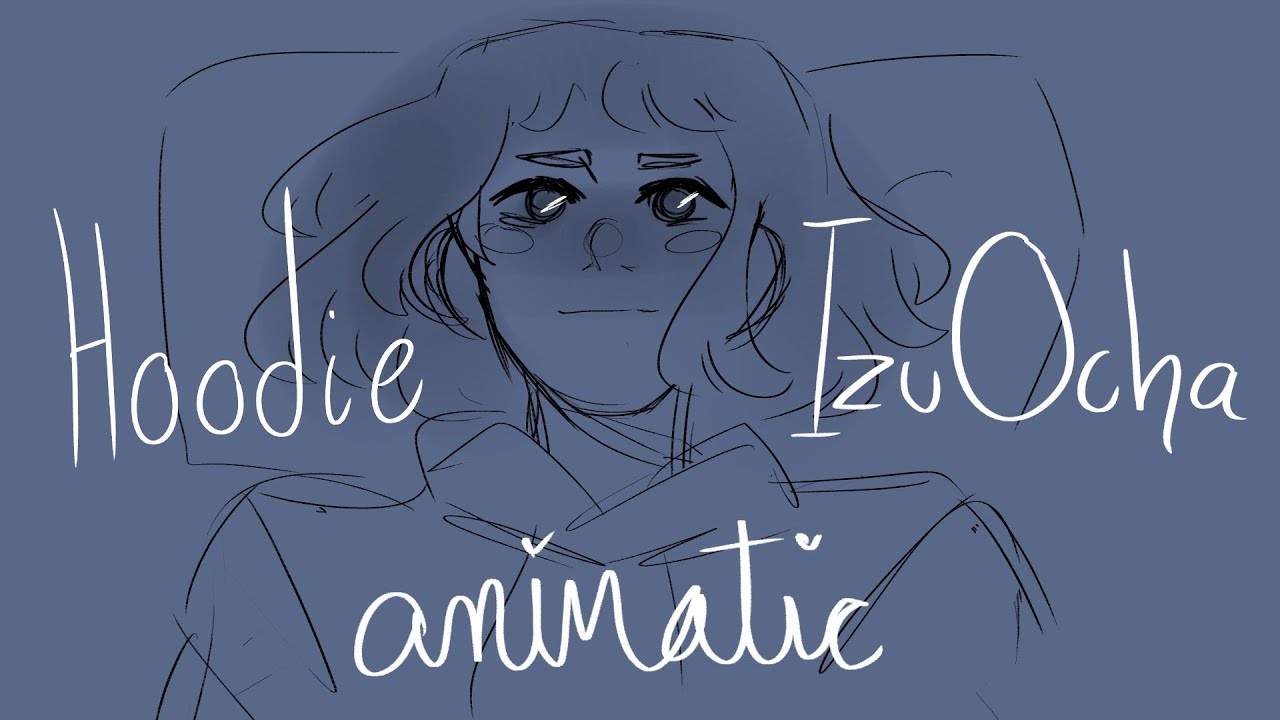 Hoodie | IzuOcha Animatic