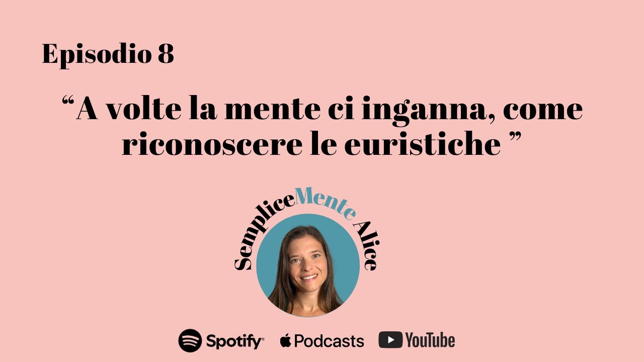 Episodio 8 A volte la mente ci inganna, come riconoscere le euristiche