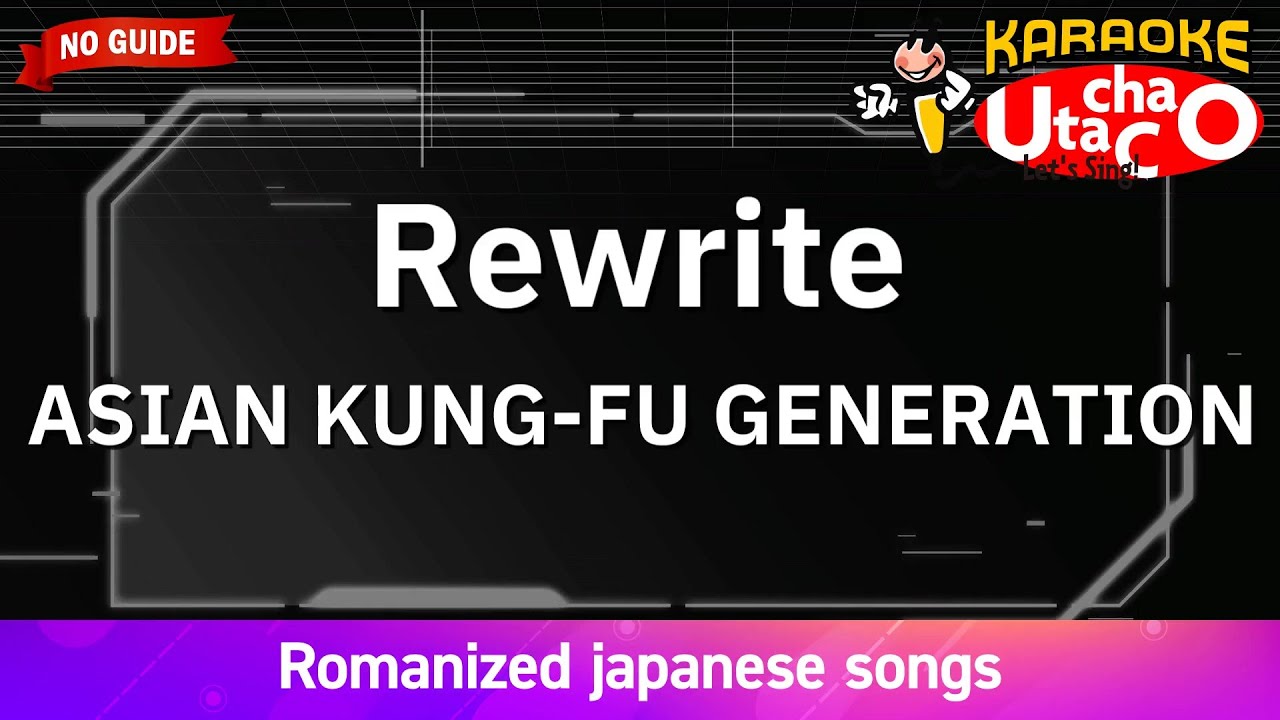 Rewrite – ASIAN KUNG-FU GENERATION (Romaji Karaoke no guide)