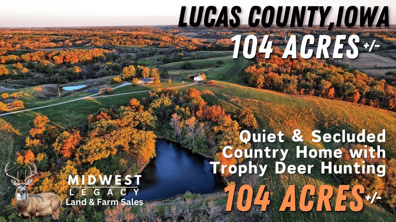 Lucas County, Iowa 104 Acres Land For Sale with Home & Trophy Deer Hunting