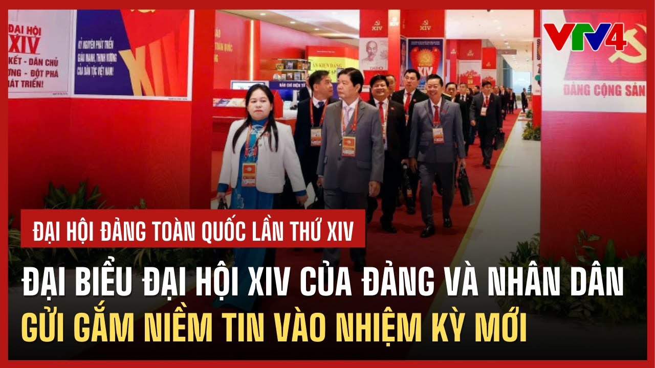 Đại biểu Đại hội Đảng lần thứ XIV và nhân dân gửi gắm niềm tin vào nhiệm kỳ mới | VTV4