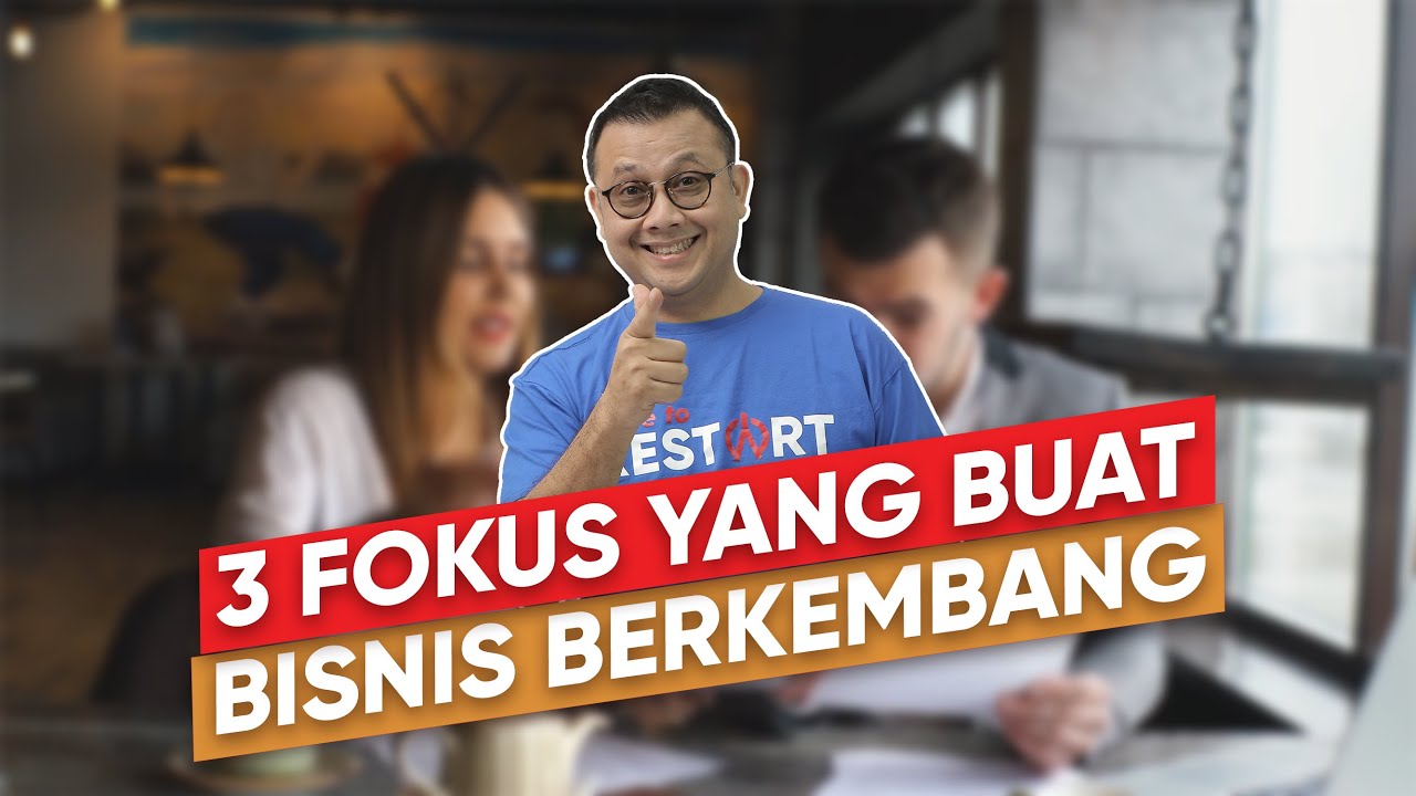 3 FOKUS YANG BIKIN BISNIS BERKEMBANG