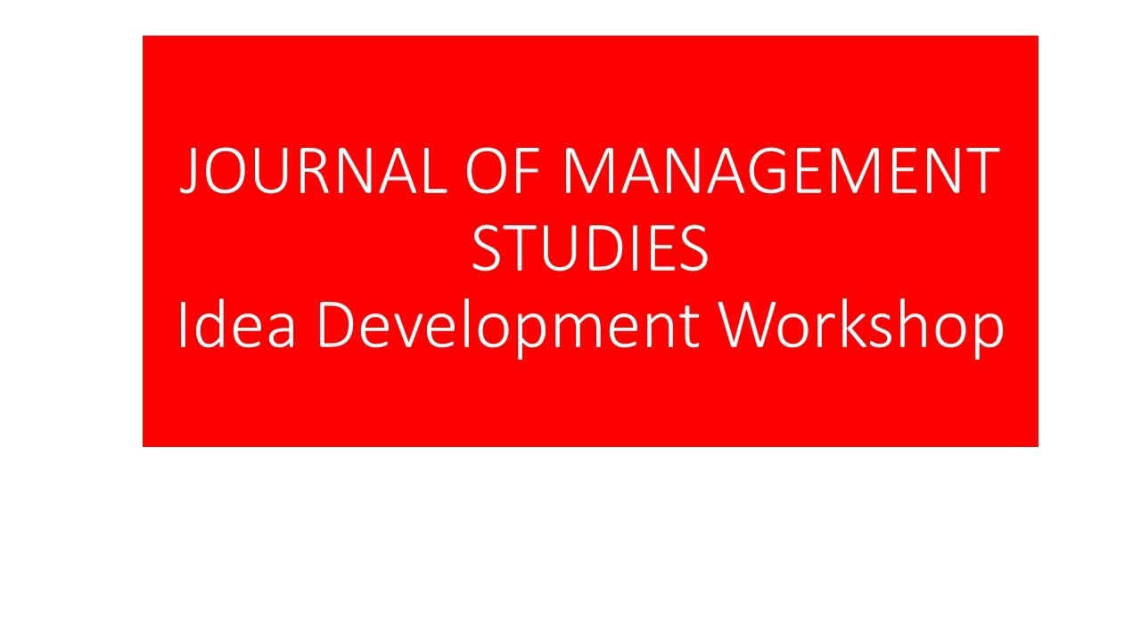 Journal of Management Studies Idea Development Workshop Publishing Plenary