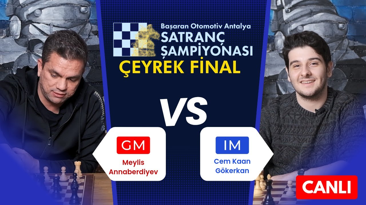 GM Meylis Annaberdiyev vs IM Cem Kaan Gökerkan | Başaran Otomotiv Antalya Satranç Şampiyonası