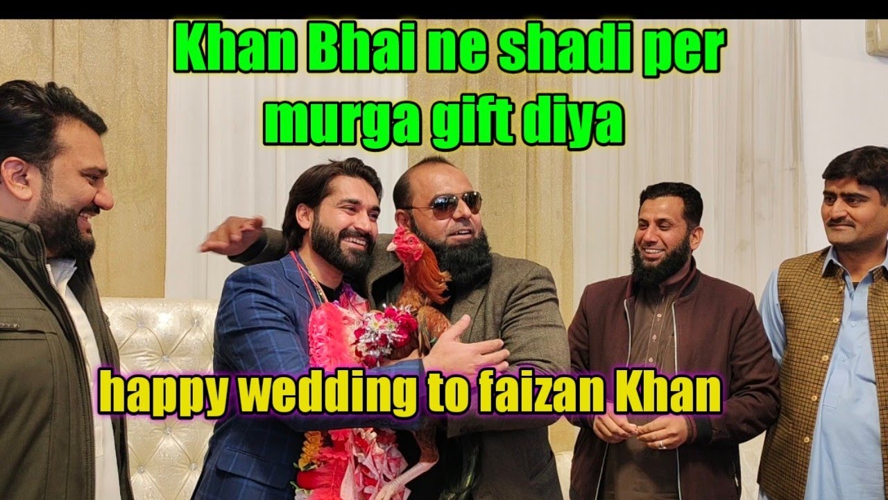 happy wedding to faizan Khan pak aseel Khan Bhai ne murga gift kiya_nasiraseel555