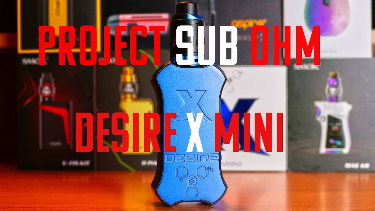Project Sub-Ohm Desire X Mini