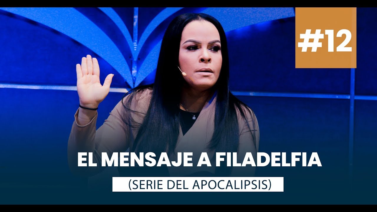 Pastora Yesenia Then - El mensaje a filadelfia (Serie del Apocalipsis) #12