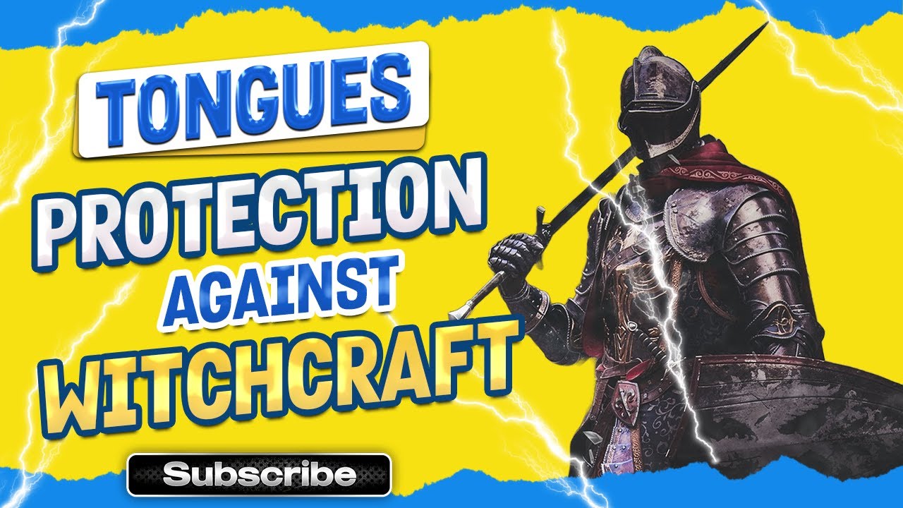 PROTECTION AGAINST WITCHCRAFT  | PRAYING IN TONGUES | TONGUES OF FIRE