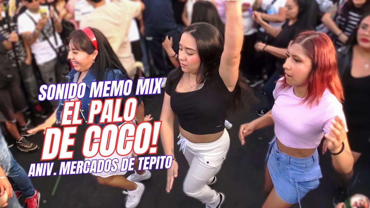 👉 El Palo de Coco | Sonido Memo Mix | Aniversario Mercados de Tepito