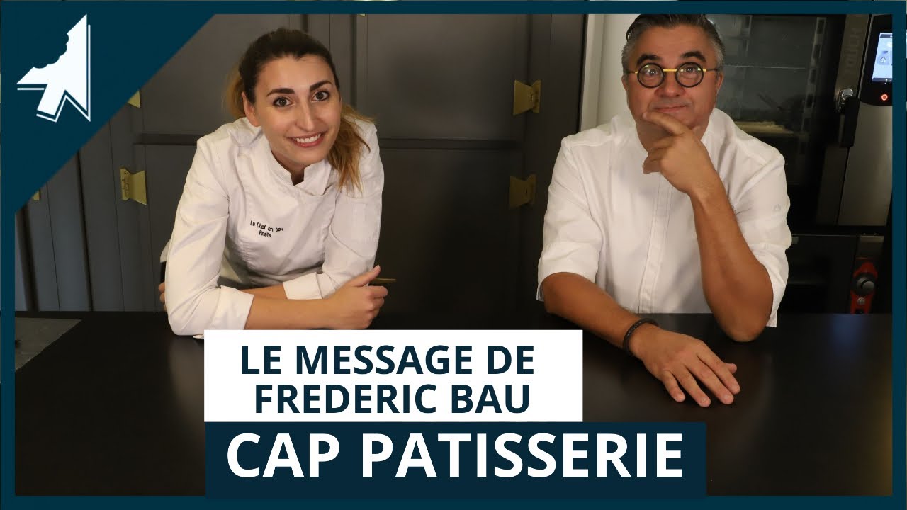 Frederic Bau à un message pour les étudiants en CAP pâtisserie candidat libre