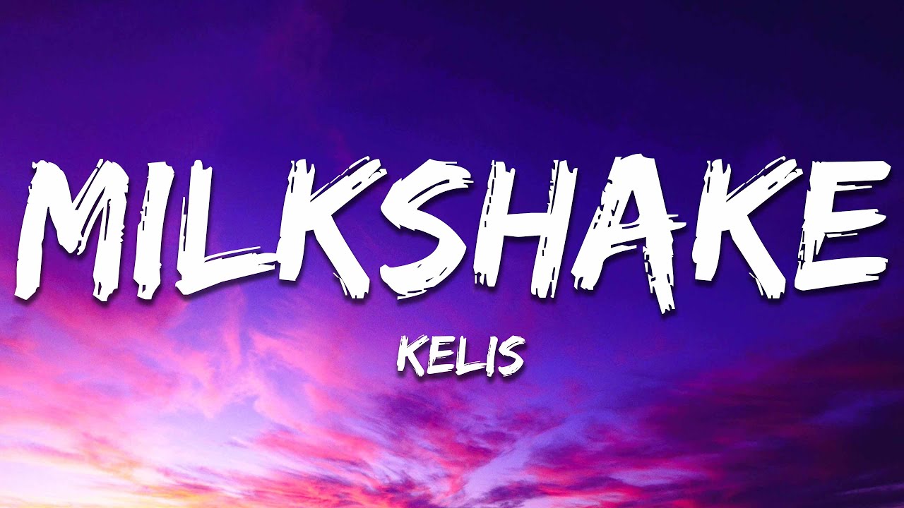 Kelis - Milkshake (Lyrics)